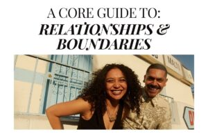 Core guide cornerstone article on relationships and boundaries by Tess Rene Coaching