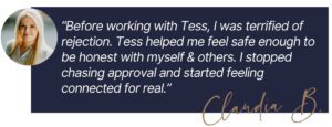 Testimonial from a client about creating approval for herself with the help of Tess Rene Coaching.